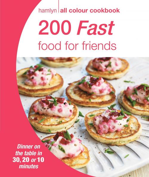 Cover of the book Hamlyn All Colour Cookery: 200 Fast Food for Friends by Hamlyn, Octopus Books