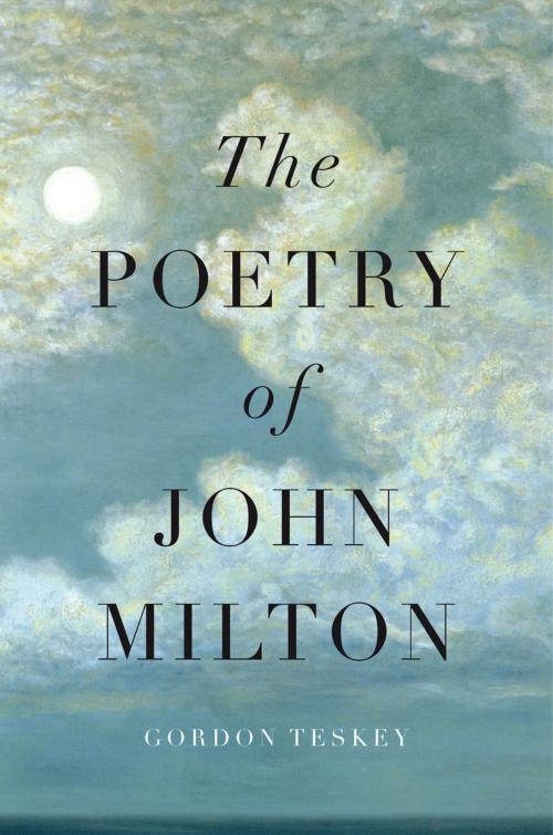 Cover of the book The Poetry of John Milton by Gordon Teskey, Harvard University Press