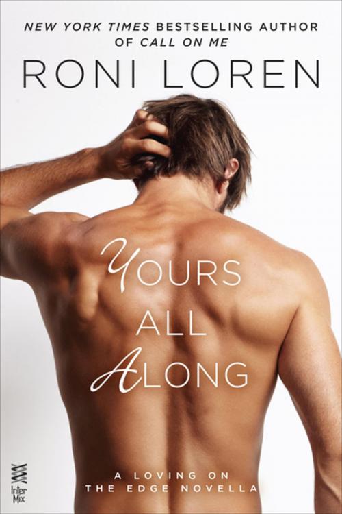 Cover of the book Yours All Along by Roni Loren, Penguin Publishing Group