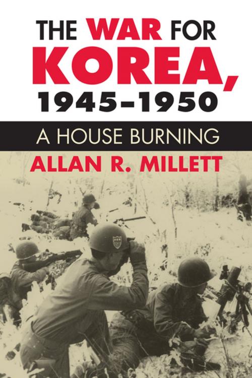Cover of the book The War for Korea, 1945-1950 by Allan R. Millett, University Press of Kansas