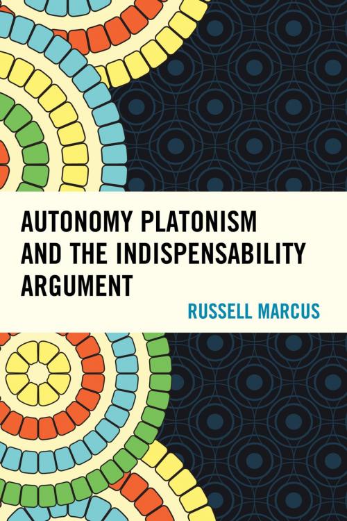 Cover of the book Autonomy Platonism and the Indispensability Argument by Russell Marcus, Lexington Books