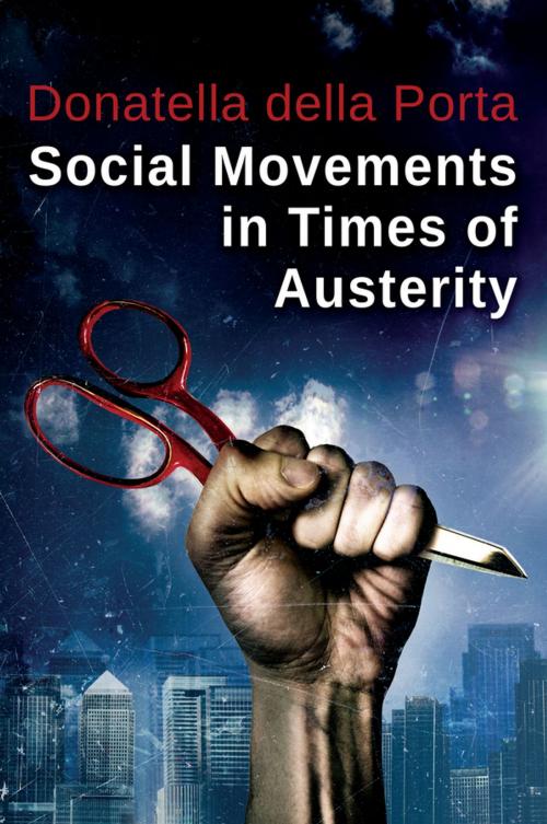 Cover of the book Social Movements in Times of Austerity: Bringing Capitalism Back Into Protest Analysis by Donatella della Porta, Wiley