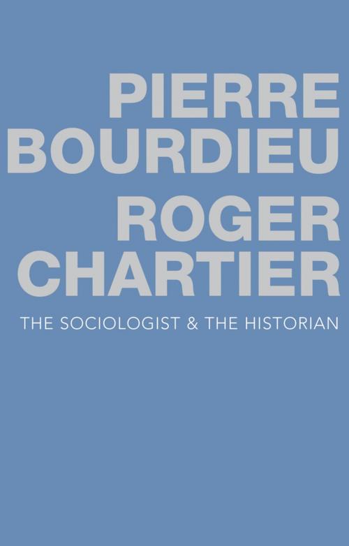 Cover of the book The Sociologist and the Historian by Pierre Bourdieu, Roger Chartier, Wiley