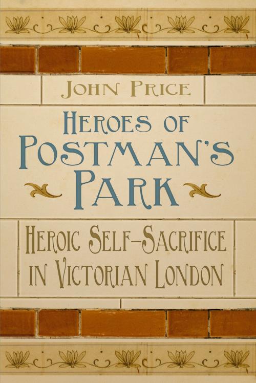 Cover of the book Heroes of Postman's Park by Dr John Price, The History Press