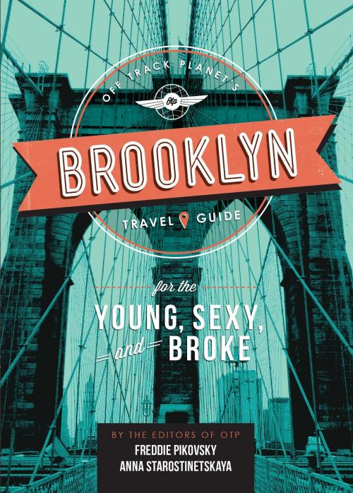 Cover of the book Off Track Planet's Brooklyn Travel Guide for the Young, Sexy, and Broke by Off Track Planet, Running Press
