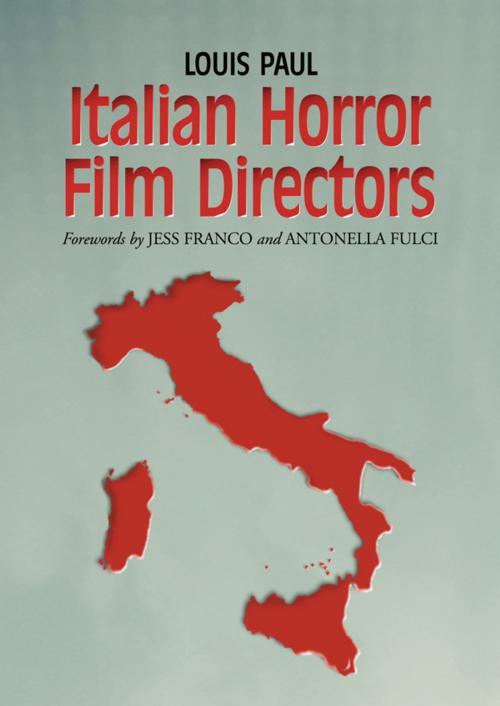 Cover of the book Italian Horror Film Directors by Louis Paul, McFarland & Company, Inc., Publishers