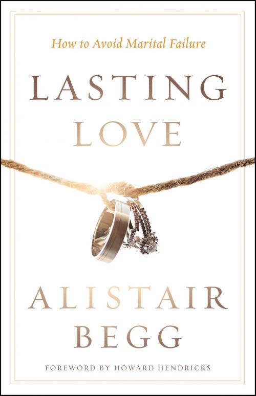 Cover of the book Lasting Love by Alistair Begg, Moody Publishers