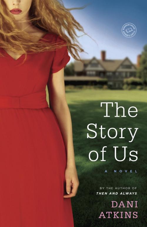 Cover of the book The Story of Us by Dani Atkins, Random House Publishing Group