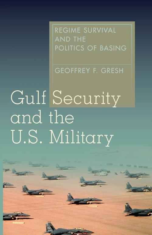 Cover of the book Gulf Security and the U.S. Military by Geoffrey F. Gresh, Stanford University Press
