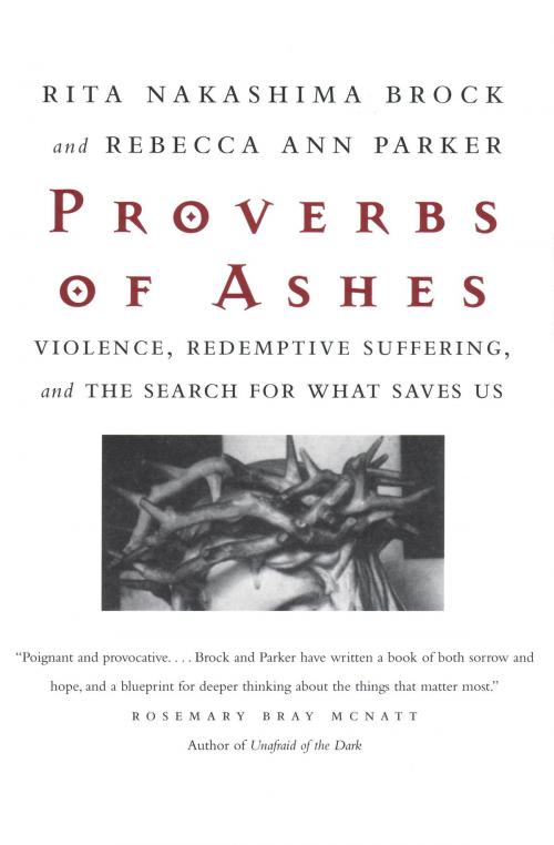 Cover of the book Proverbs of Ashes by Rita Nakashima Brock, Rebecca Ann Parker, Beacon Press