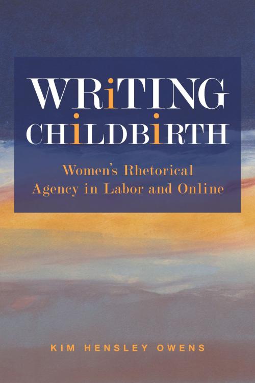 Cover of the book Writing Childbirth by Kim Hensley Owens, Southern Illinois University Press