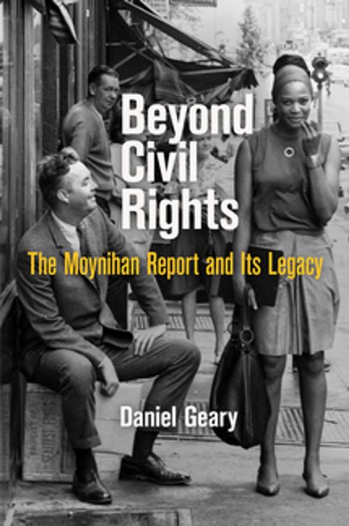 Cover of the book Beyond Civil Rights by Daniel Geary, University of Pennsylvania Press, Inc.