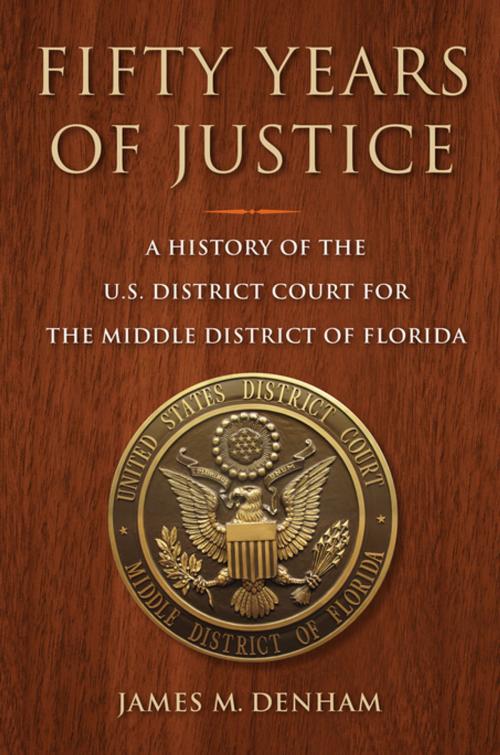 Cover of the book Fifty Years of Justice by James M. Denham, University Press of Florida