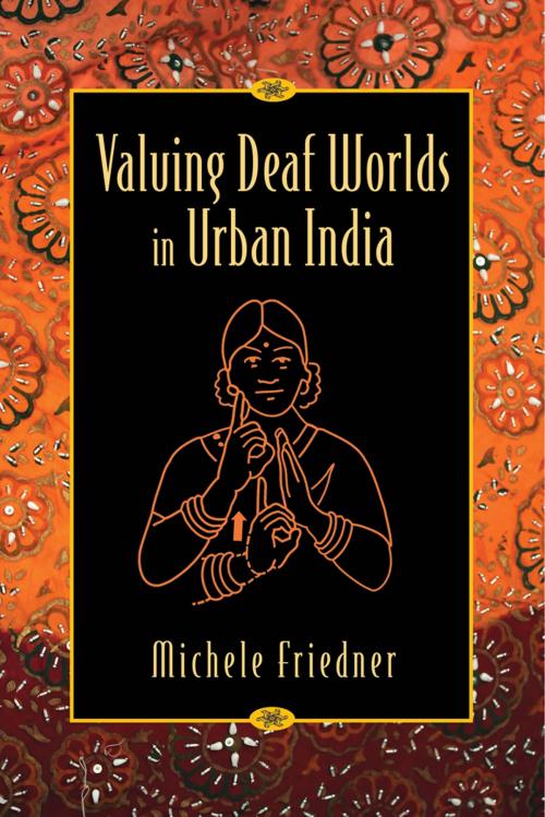 Cover of the book Valuing Deaf Worlds in Urban India by Michele Ilana Friedner, Rutgers University Press