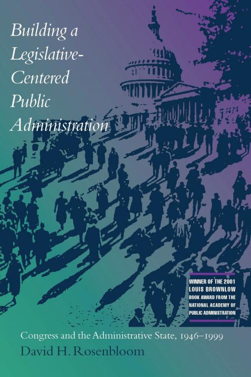 Cover of the book Building a Legislative-Centered Public Administration by David Rosenbloom, University of Alabama Press