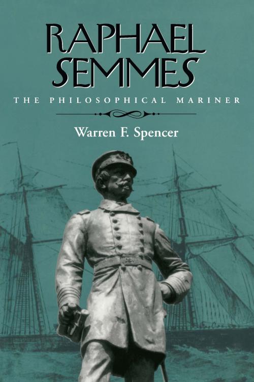 Cover of the book Raphael Semmes by Warren F. Spencer, University of Alabama Press