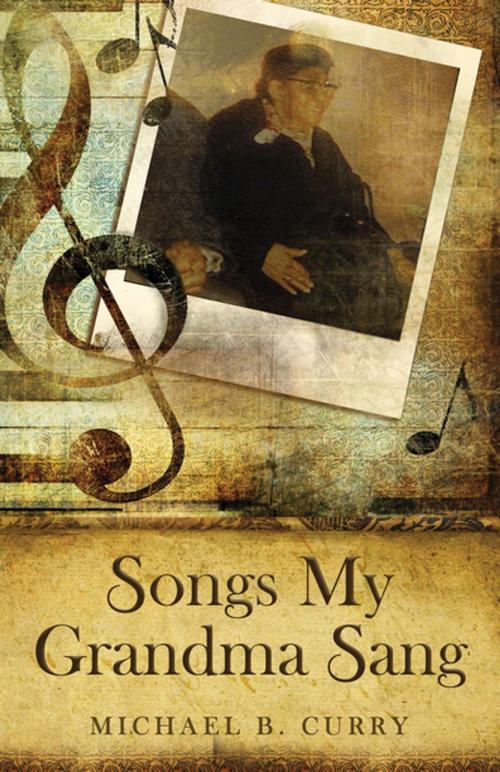 Cover of the book Songs My Grandma Sang by Michael B. Curry, Church Publishing Inc.