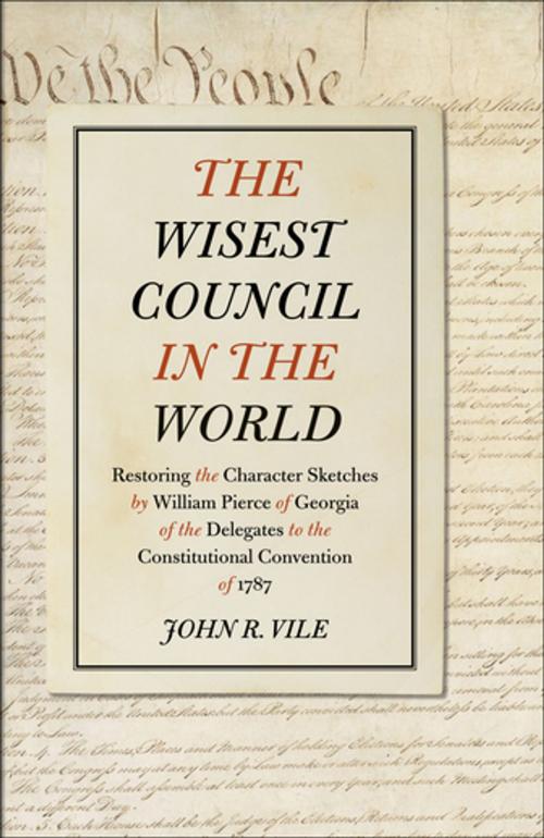 Cover of the book The Wisest Council in the World by John R. Vile, University of Georgia Press
