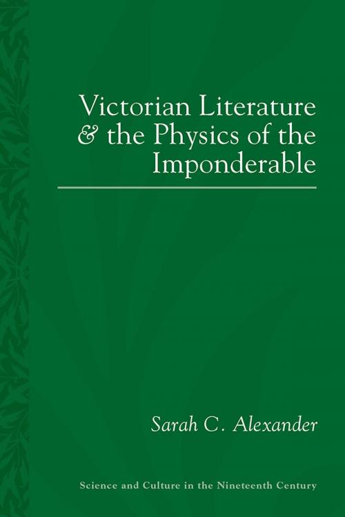 Cover of the book Victorian Literature and the Physics of the Imponderable by Sarah C. Alexander, University of Pittsburgh Press