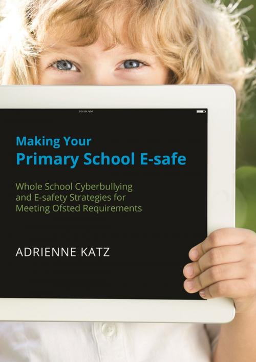 Cover of the book Making Your Primary School E-safe by Adrienne Katz, Jessica Kingsley Publishers