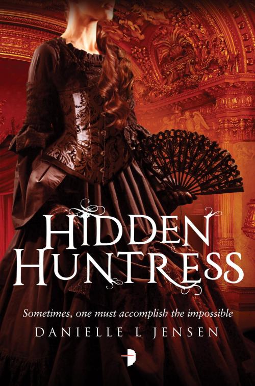 Cover of the book Hidden Huntress by Danielle L. Jensen, Watkins Media
