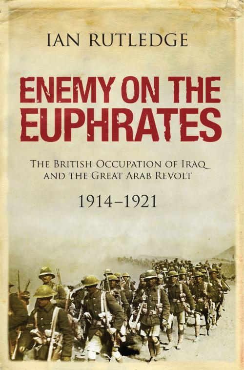 Cover of the book Enemy on the Euphrates by Ian Rutledge, Saqi