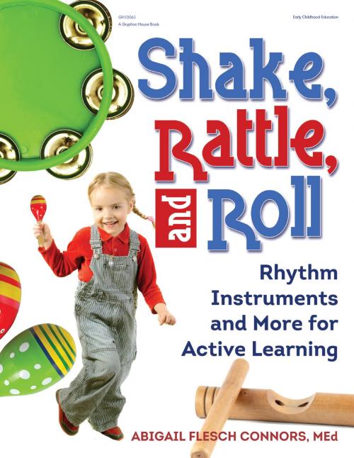 Cover of the book Shake, Rattle, and Roll by Abigail Flesch Connors, Gryphon House Inc.