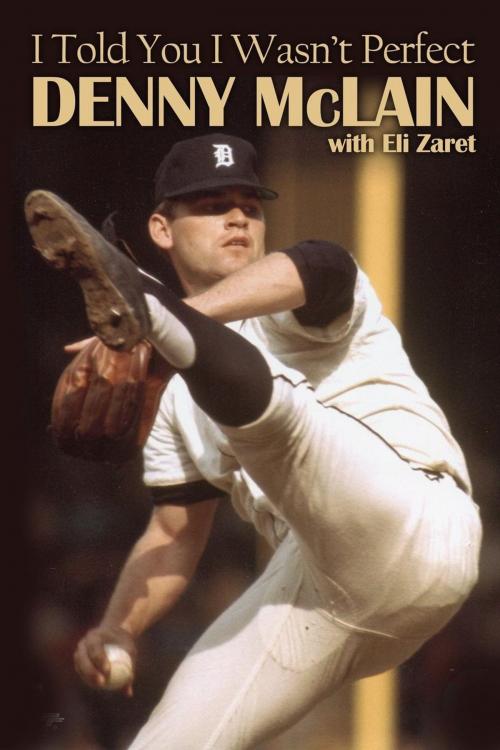 Cover of the book I Told You I Wasn't Perfect by Denny McLain, Eli Zaret, Glendower Media