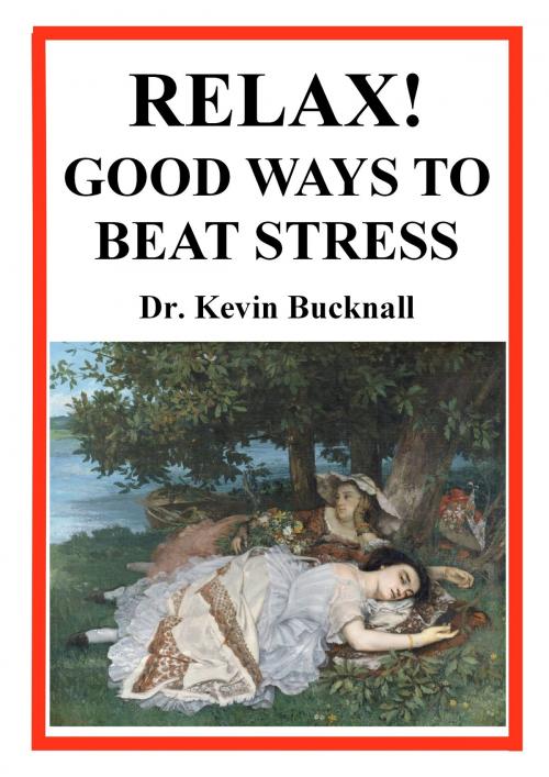 Cover of the book Relax! Good Ways to Beat Stress by Kevin Bucknall, Kevin Bucknall
