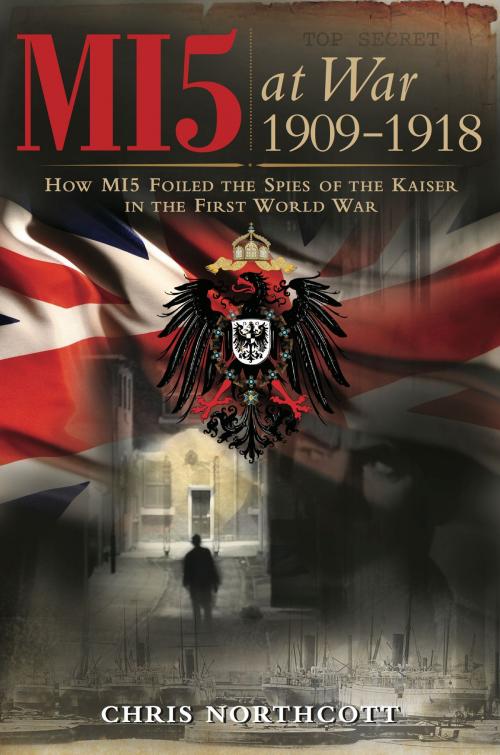 Cover of the book MI5 at War 1909-1918 by Chris Northcott, Tattered Flag