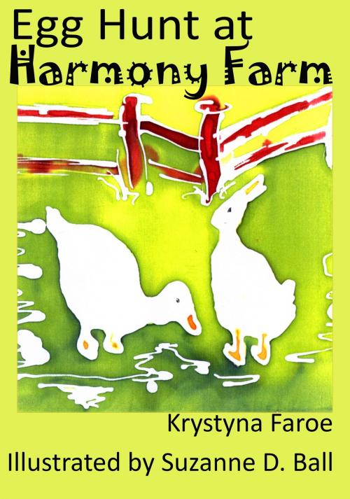Cover of the book Egg Hunt at Harmony Farm by Krystyna Faroe, Krystyna Faroe