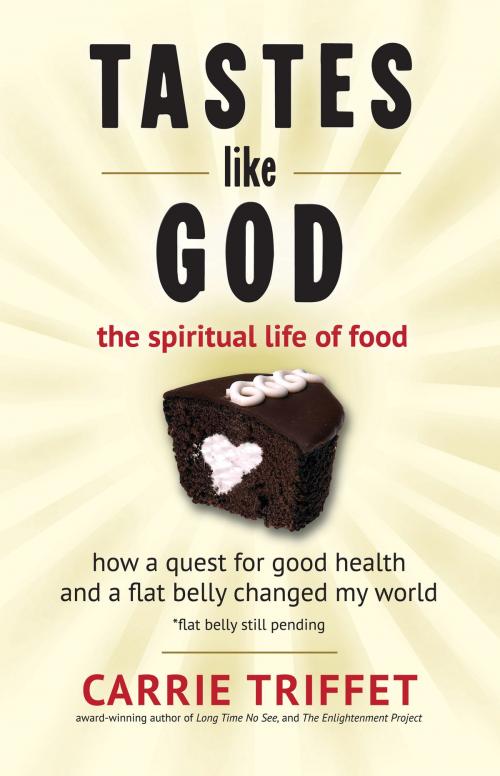 Cover of the book Tastes Like God by Carrie Triffet, Gentle Joyous Industries