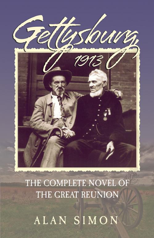 Cover of the book Gettysburg, 1913: The Complete Novel of the Great Reunion by Alan Simon, Alan Simon Books
