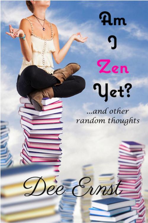 Cover of the book Am I Zen Yet? by Dee Ernst, 235 Alexander Street