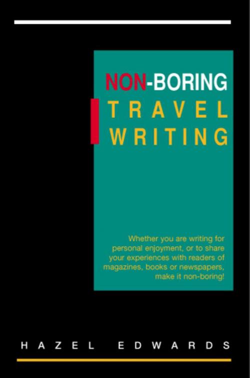 Cover of the book Non-Boring Travel Writing by Hazel Edwards, Hazel Edwards