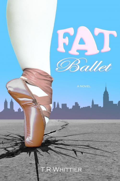 Cover of the book Fat Ballet by T.R Whittier, T.R Whittier