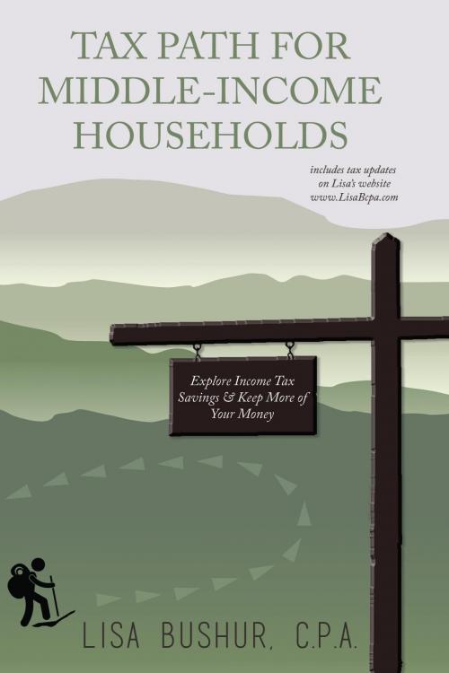 Cover of the book Tax Path for Middle-Income Households by Lisa Bushur CPA, Lisa Bushur CPA Team, LLC