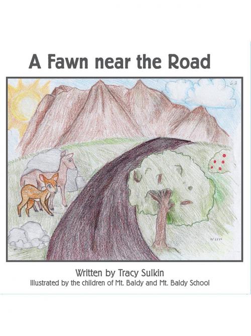 Cover of the book A Fawn near the Road by Tracy Belle Sulkin, Mt. Baldy Publishing Company