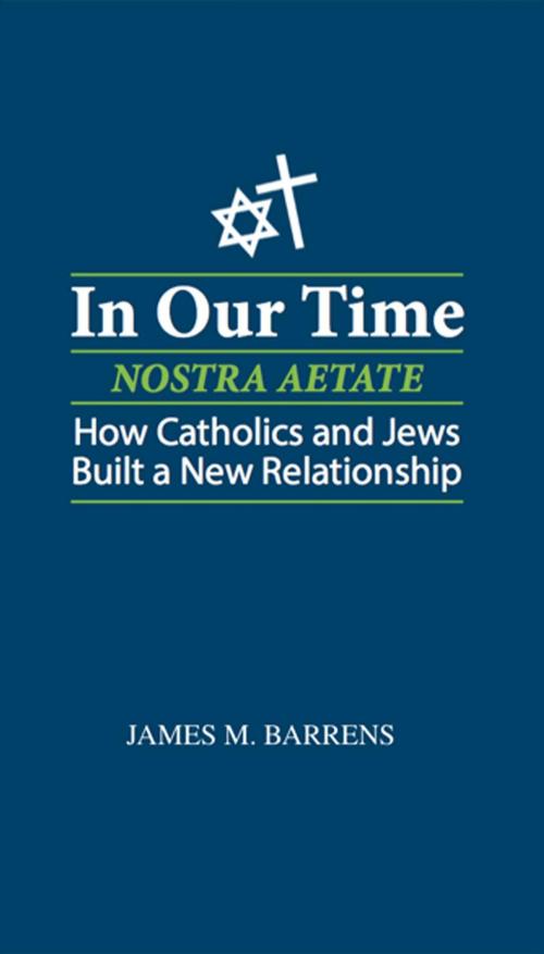 Cover of the book In Our Time (Nostra Aetate) by James M. Barrens, Lori Parsells, Robert S. Andelman