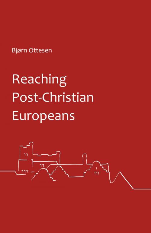 Cover of the book Reaching Post-Christian Europeans by Bjørn Ottesen, Newbold Academic Press