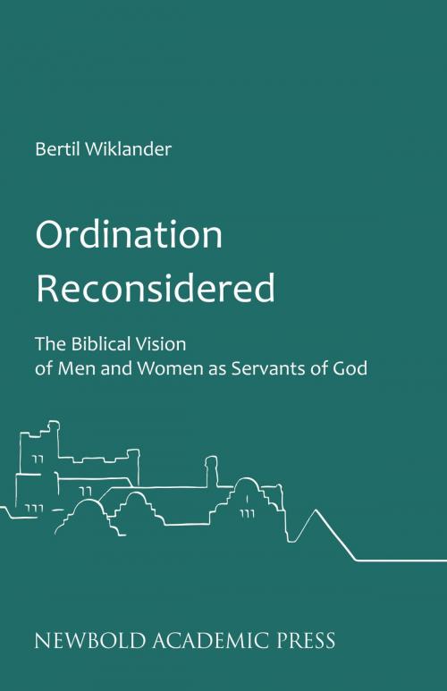 Cover of the book Ordination Reconsidered: The Biblical Vision of Men and Women as Servants of God by Bertil Wiklander, Newbold Academic Press