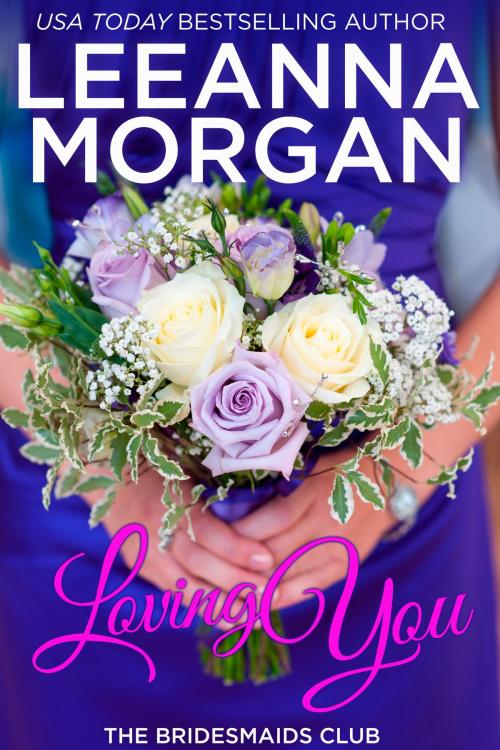 Cover of the book Loving You by Leeanna Morgan, Rogan Press