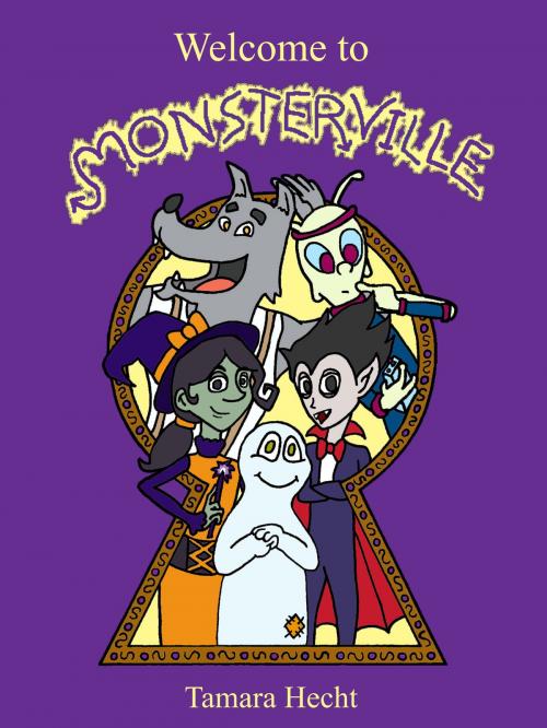 Cover of the book Welcome To Monsterville by Tamara Hecht, Tamara Hecht