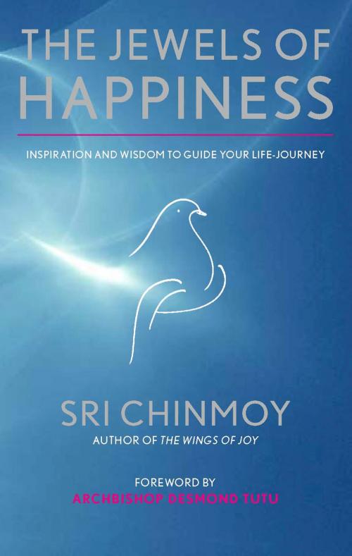 Cover of the book The Jewels of Happiness by Sri Chinmoy, Sri Chinmoy