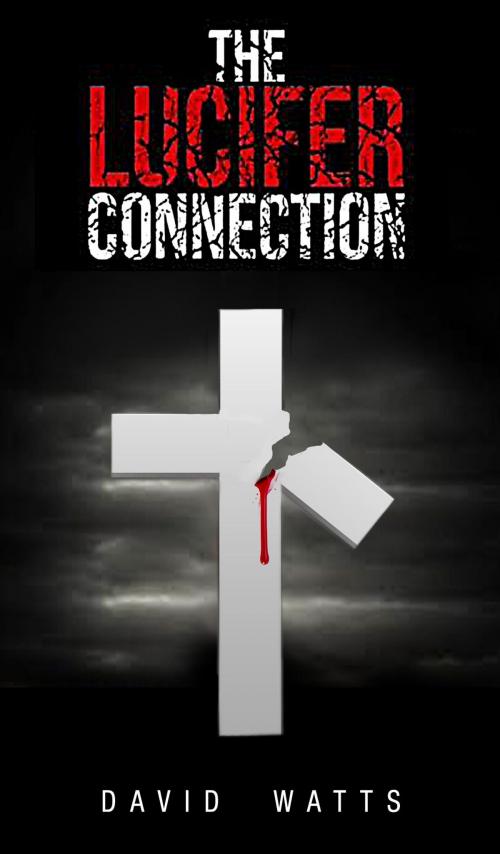 Cover of the book The Lucifer Connection by David Watts, Majestic Productions, LLC