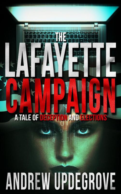 Cover of the book The Lafayette Campaign, a Tale of Deception and Elections by Andrew Updegrove, Starboard Rock Press