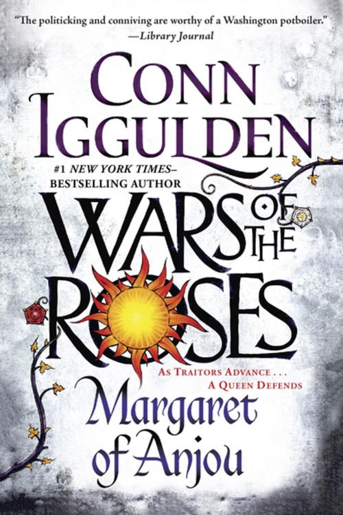 Cover of the book Wars of the Roses: Margaret of Anjou by Conn Iggulden, Penguin Publishing Group