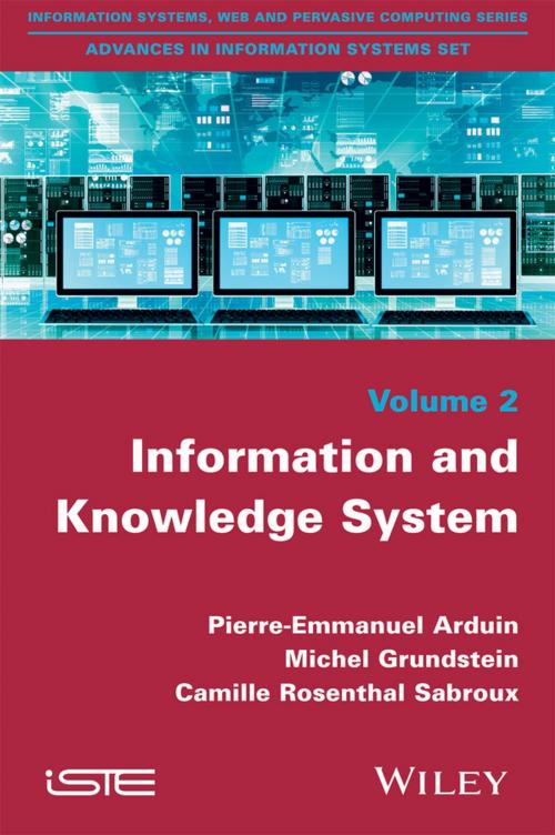 Cover of the book Information and Knowledge System by Pierre-Emmanuel Arduin, Camille Rosenthal-Sabroux, Michel Grundstein, Wiley