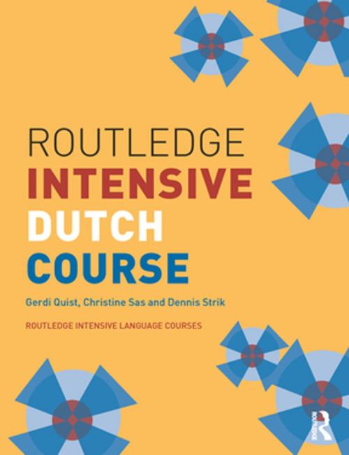 Cover of the book Routledge Intensive Dutch Course by Gerdi Quist, Christine Sas, Dennis Strik, Taylor and Francis