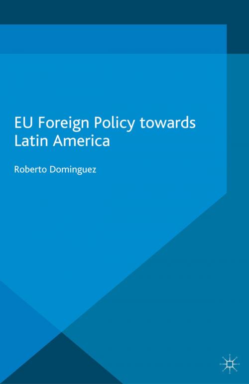Cover of the book EU Foreign Policy Towards Latin America by R. Dominguez, Palgrave Macmillan UK